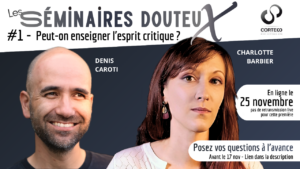 "Peut-on enseigner l'esprit critique ?" avec Charlotte Barbier et Denis Caroti (23 Novembre)